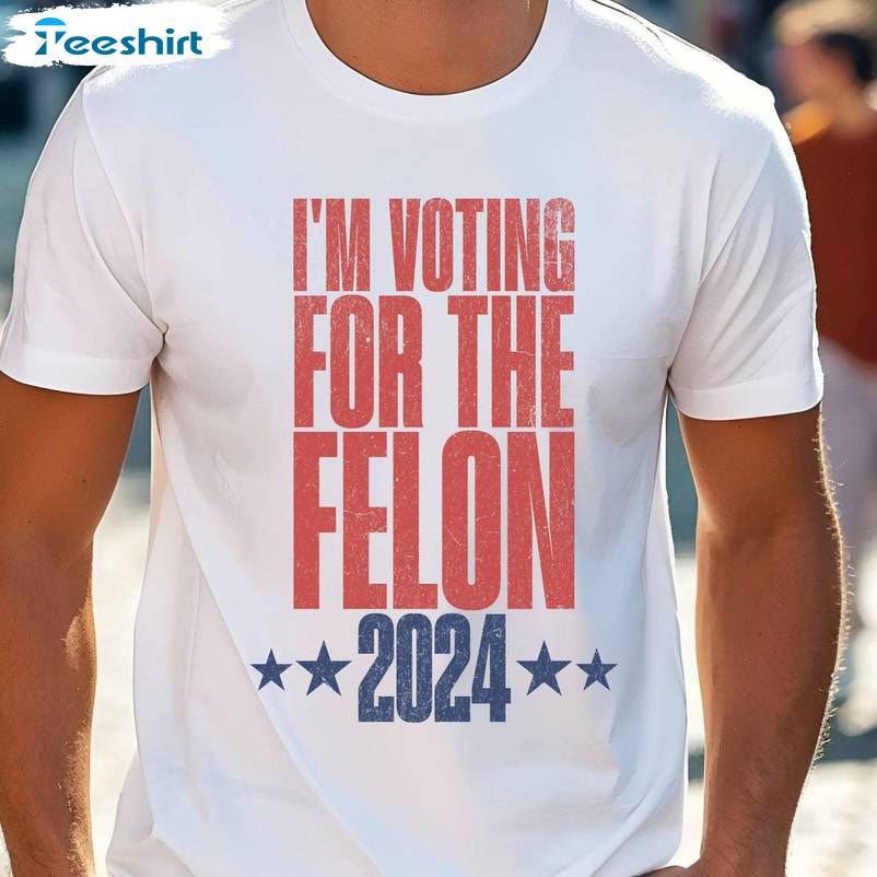 New Rare I'm Voting For The Felon Shirt, Trendy Conservative Long Sleeve Tee Tops