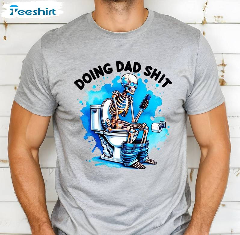 Funny Dad Sweatshirt , Cool Design Doing Dad Shit Shirt Short Sleeve