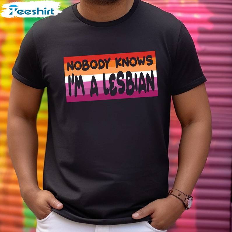 Trendy Nobody Knows I'm A Lesbian T-shirt, Creative Pride Lesbian Short Sleeve Long Sleeve