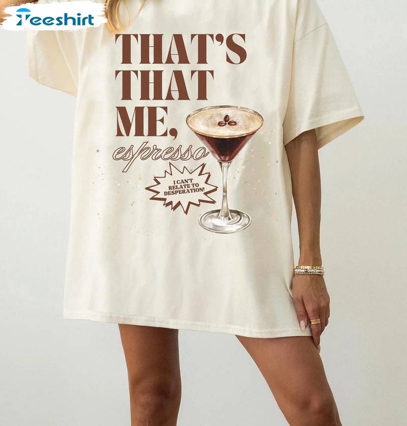 That's That Me Espresso Sweatshirt , Comfort Sabrina Carpenter Shirt Short Sleeve