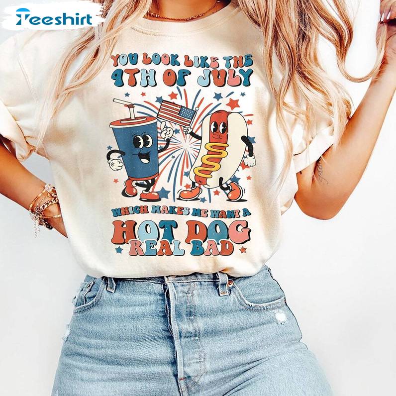You Look Like The 4th Of July Shirt , Trendy Makes Me Want A Hot Dog Long Sleeve Tee Tops