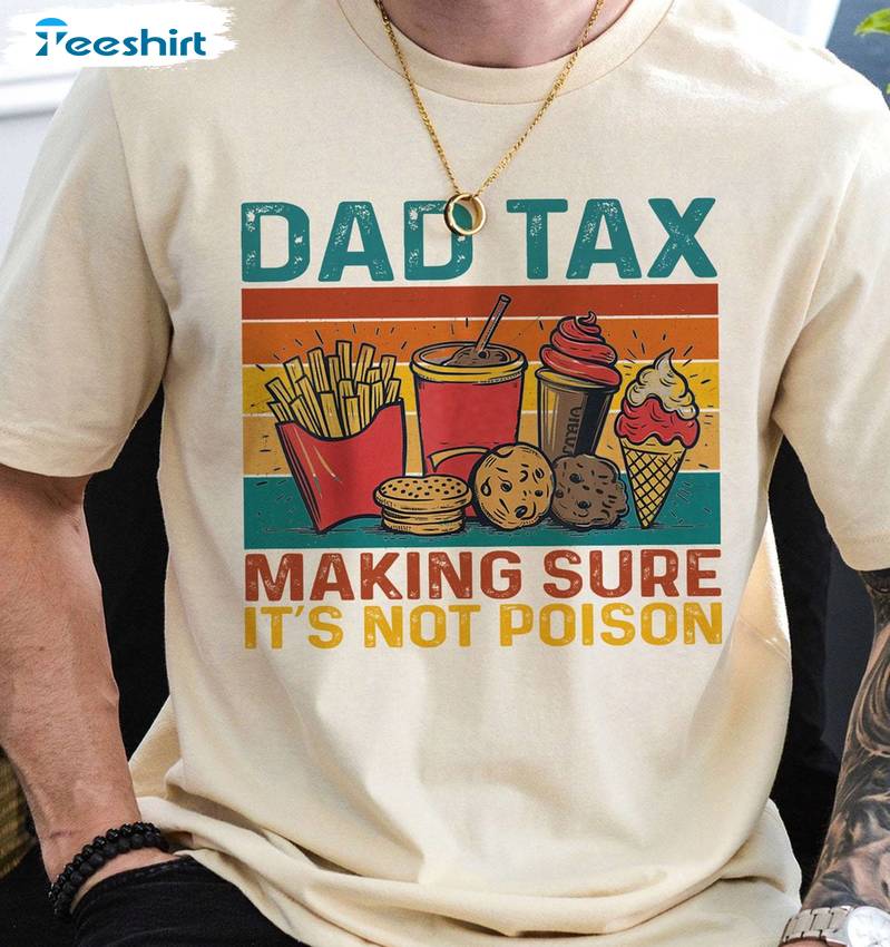 Must Have Dad Tax Shirt, Limited Fathers Day Short Sleeve Crewneck