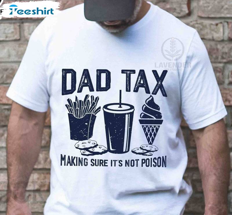 Trendy Its Not Poison Sweatshirt , Comfort Dad Tax Shirt Long Sleeve