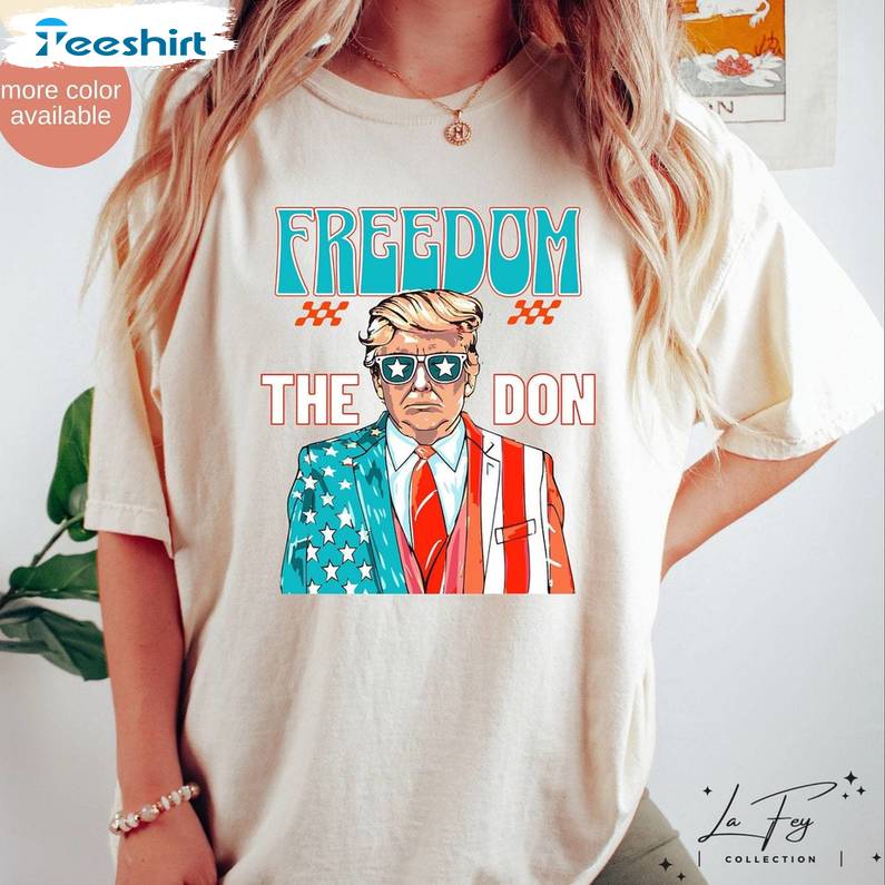 Cool Design Freedom The Don Shirt, Must Have Donald Trump Crewneck Hoodie