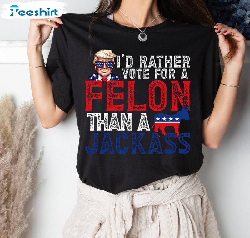 Groovy Felon Than A Jackass Shirt, I Am Voting For The Felon 2024 Tee Tops Crewneck