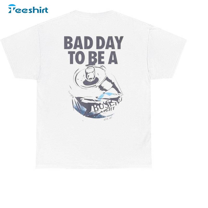 Bad Day To Be A Busch Light T Shirt, Creative Red White And Busch Light Shirt Hoodie