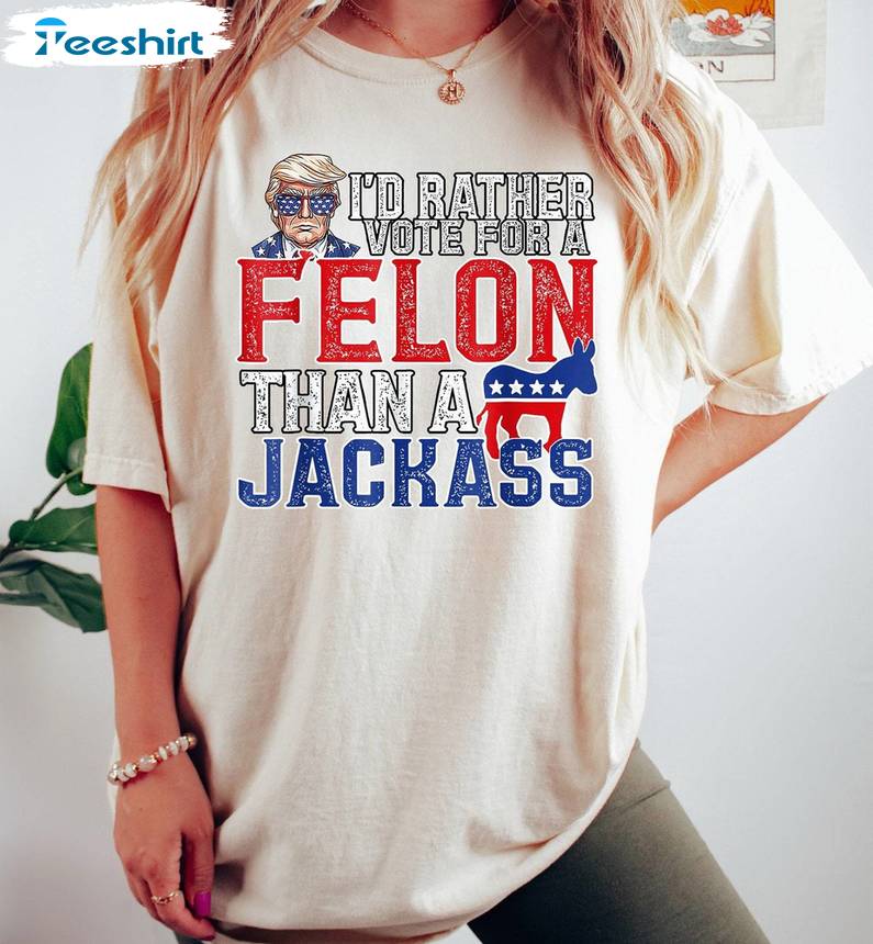 Republican Unisex Hoodie, Vintage Felon Than A Jackass Shirt Long Sleeve