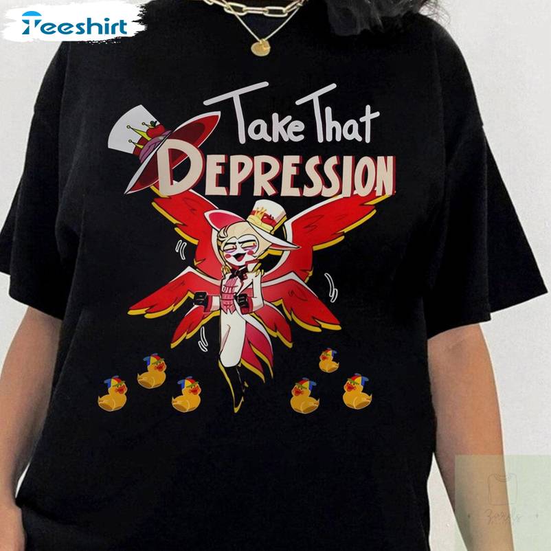 Groovy Take That Depression Shirt, Ducks King Of Hell Lucifer Tee Tops Crewneck