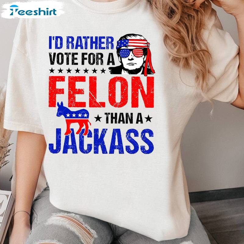 Election Day Short Sleeve , Comfort Felon Than A Jackass Shirt Tank Top