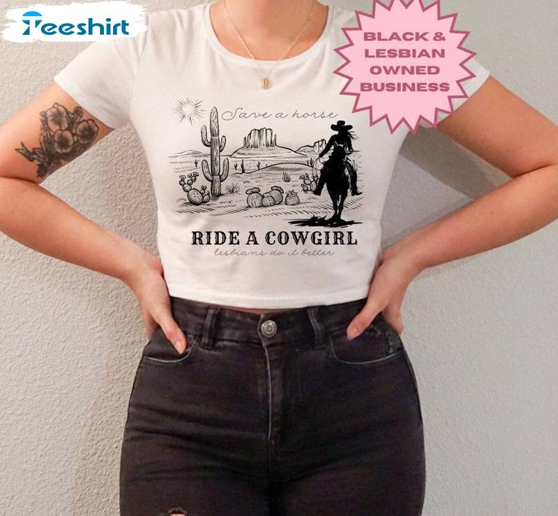 A Cowgirl Lesbian Unisex T Shirt , Vintage Save A Horse Ride A Cowgirl Shirt Hoodie