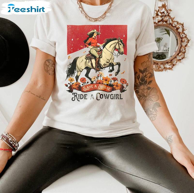 Funny Save A Horse Ride A Cowgirl Shirt, Trendy Crewneck Long Sleeve For Women