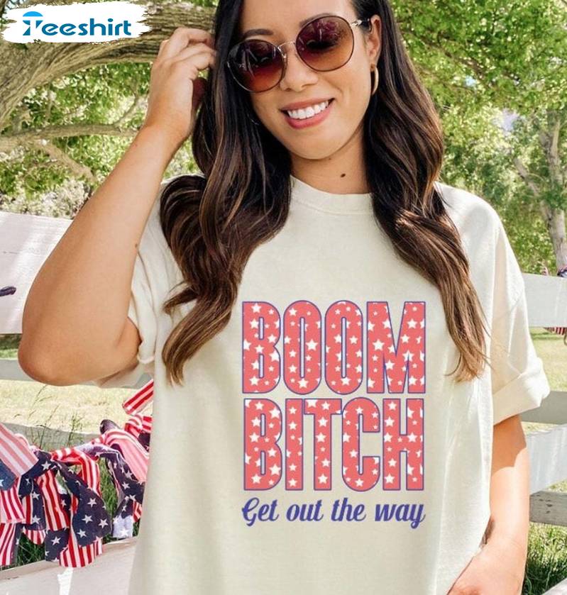 Trendy July 4th Unisex Hoodie, New Rare Boom Bitch Get Out The Way Shirt Crewneck