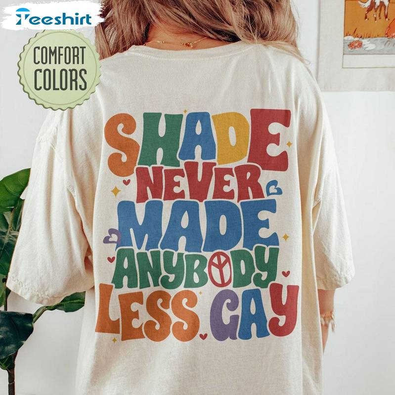 Gay Pride Unisex Hoodie, Limited Shade Never Made Anybody Less Gay Shirt Tank Top