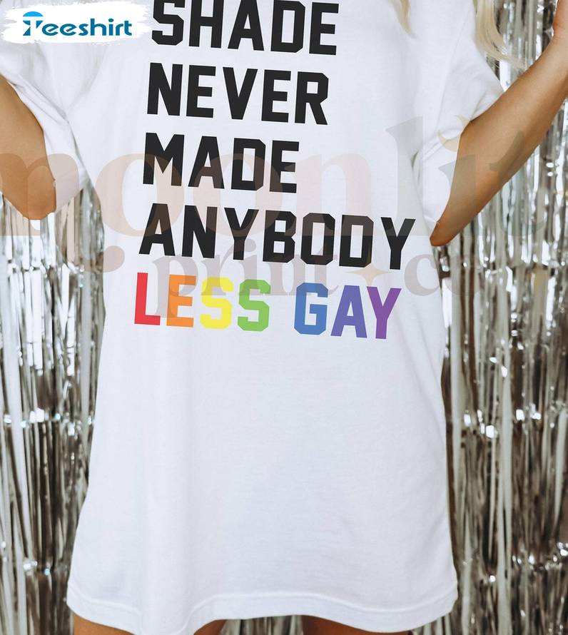 Groovy Shade Never Made Anybody Less Gay Shirt, Funny Bisexual Pride Crewneck Long Sleeve