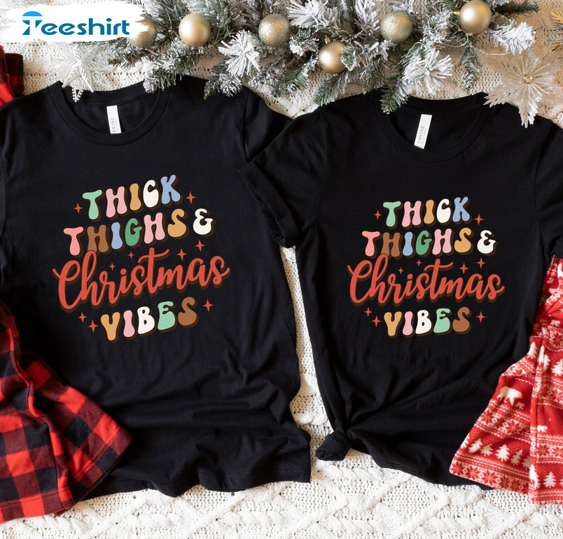 Thick Thighs Christmas Vibes Shirt - Christmas Retro Short Sleeve Crewneck