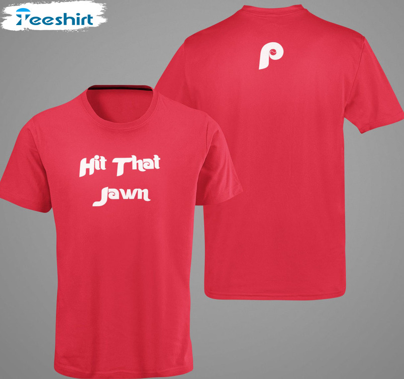 Hit That Jawn Shirt - Philadelphia Phillies Trending Unisex Hoodie Tee Tops