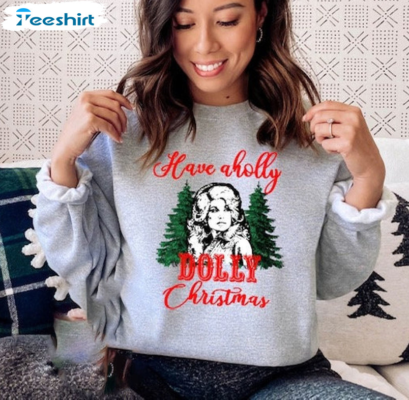 Have Aholly Dolly Christmas Shirt - Heat Transfers Screen Unisex T-shirt Sweater