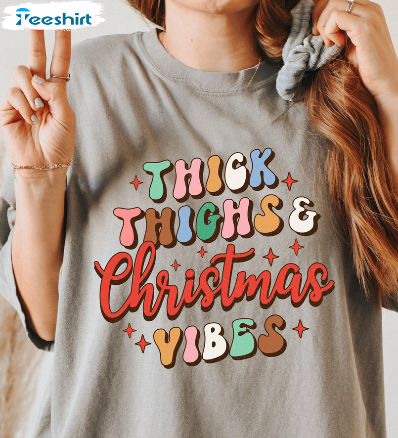 Thick Thighs Christmas Vibes Christmas Shirt - Groovy Retro Vintage Crewneck