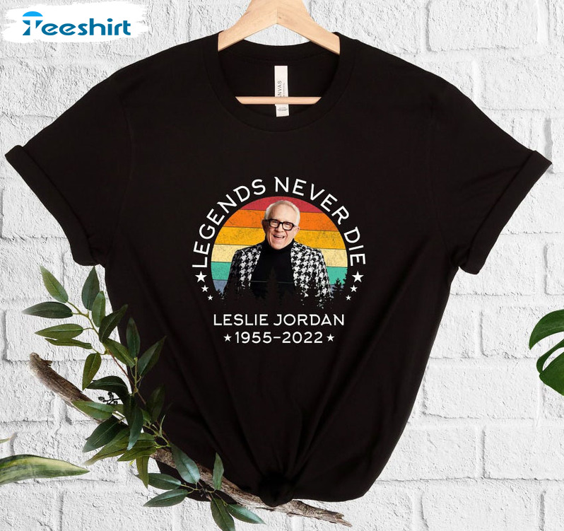 Leslie Jordan Shirt - Legends Never Die Sweatshirt Long Sleeve