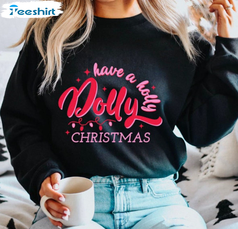 Have A Holly Dolly Christmas Shirt - Dollywood Crewneck Short Sleeve