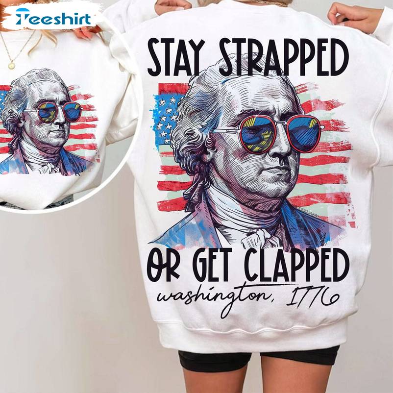 Independence Day Short Sleeve , Trendy Stay Strapped Or Get Clapped Shirt Tank Top