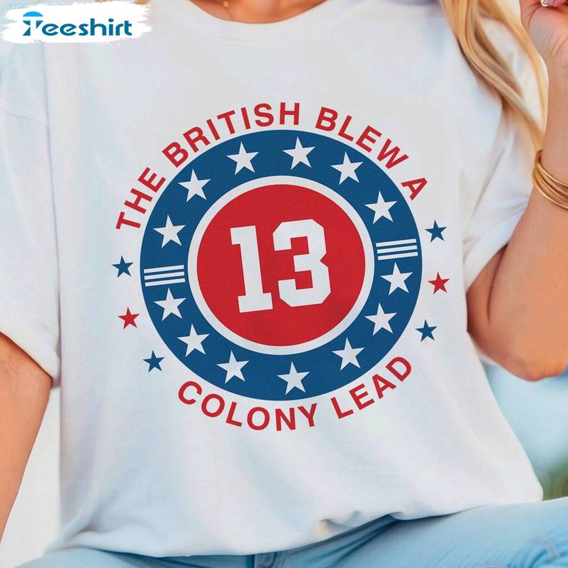 Cool Design Historical Quote T Shirt, Groovy British Blew 13 Colony Lead Shirt Unisex Hoodie