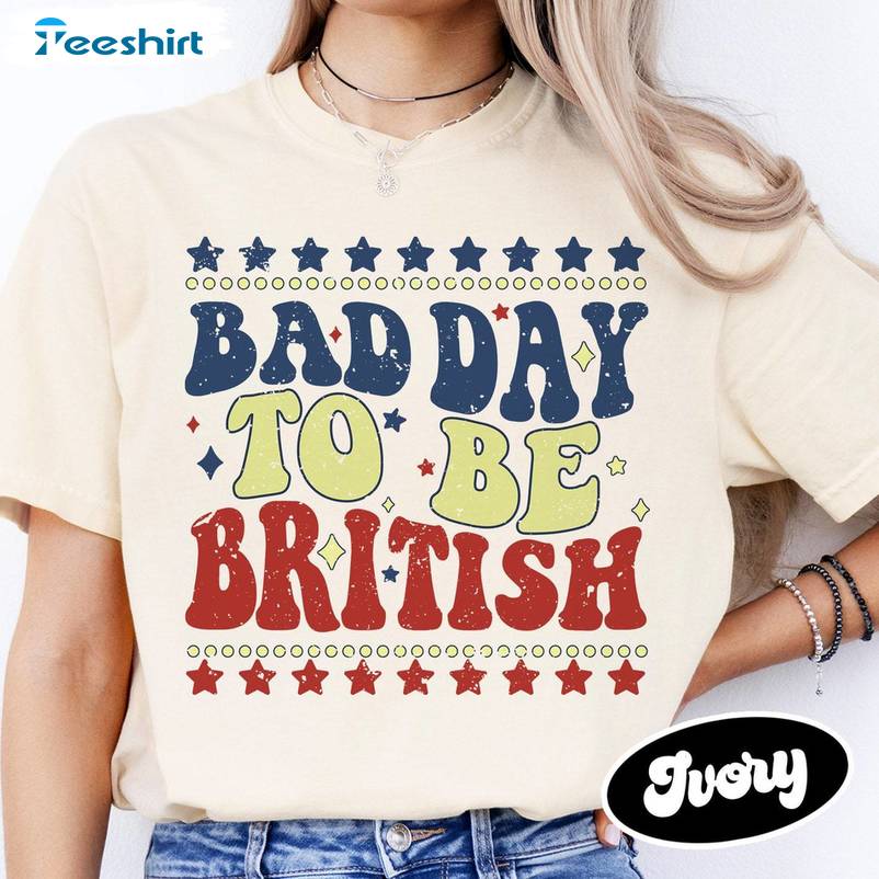 Inspirational American Patriot Unisex Hoodie, Groovy Bad Day To Be British Shirt Long Sleeve