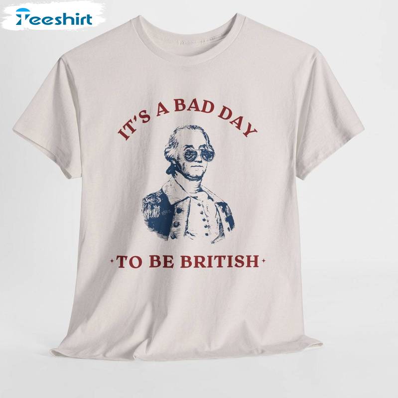 Bad Day To Be British Fantastic Shirt, Neutral Fourth George Washington Long Sleeve Tank Top