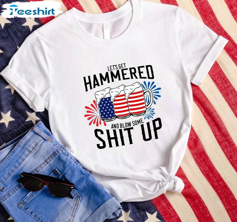 Drunk And Patriotic Unisex Hoodie, Lets Get Hammered And Blow Some Shit Up Shirt Tank Top