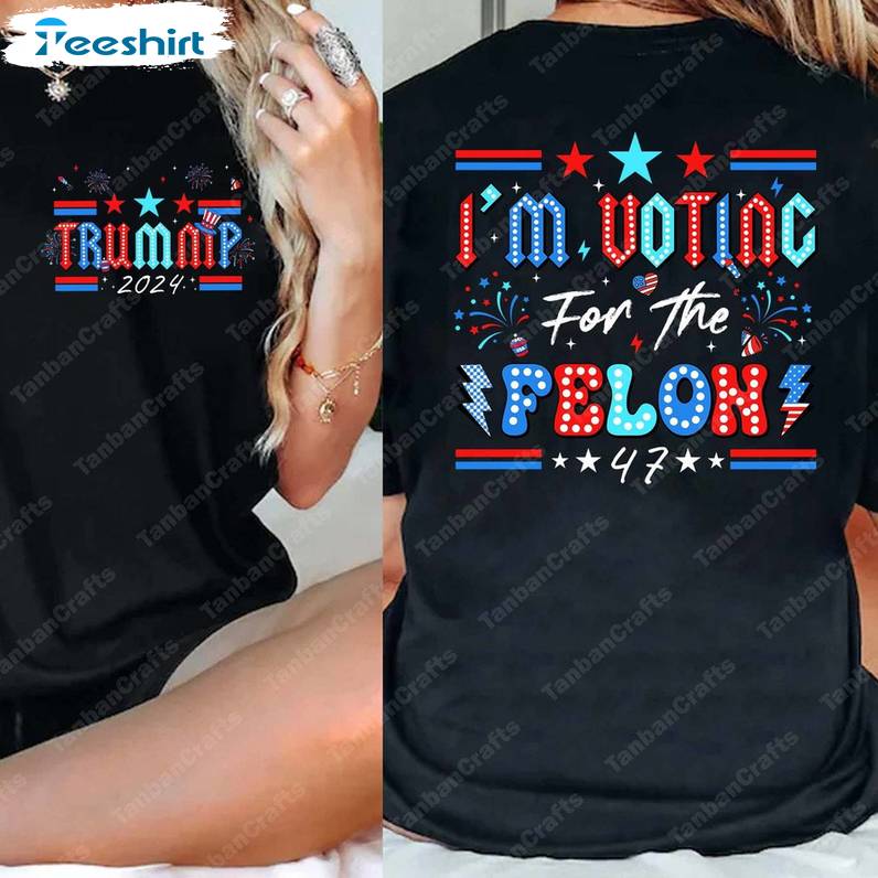 Comfort I'm Voting For The Felon Shirt , Limited Republican Crewneck Tee Tops