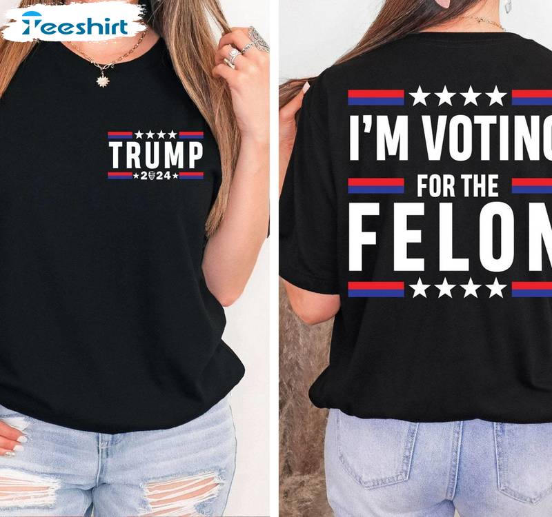 Neutral Trump Unisex Hoodie, Creative I'm Voting For The Felon Shirt Long Sleeve