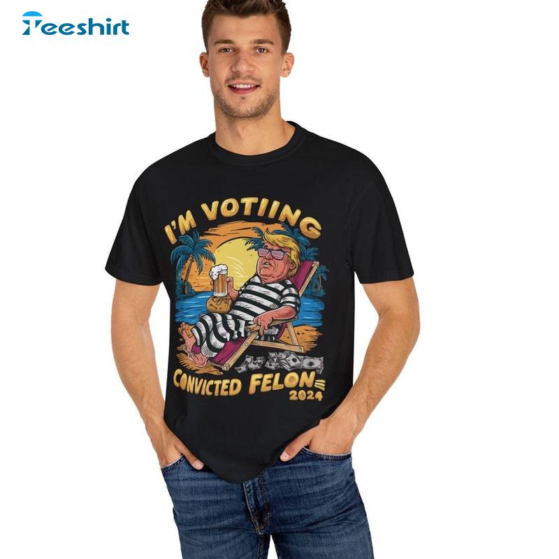 Trendy I'm Voting For The Felon Shirt, Must Have Trump 2024 Unisex T Shirt Short Sleeve