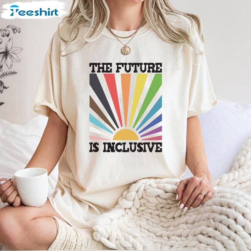 Creative The Future Is Inclusive Shirt, Groovy Rainbow Pride Unisex Hoodie Short Sleeve