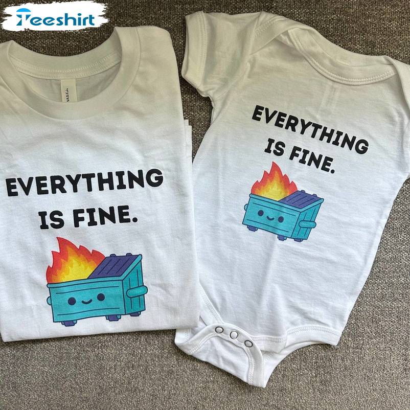 Everything Is Fine Sweatshirt , Must Have Dumpster Fire Baby Long Sleeve Sweater