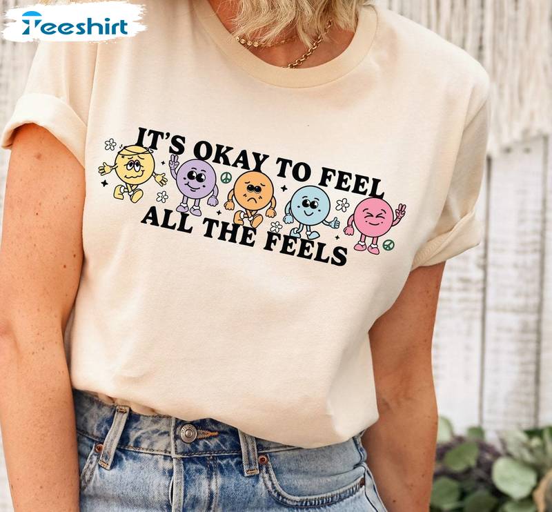 Mental Health Unisex Hoodie, Limited It's Okay To Feel All The Feels Shirt Tank Top