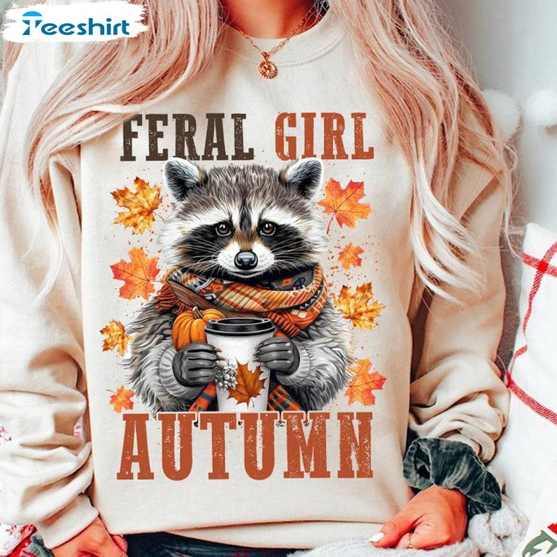 Funny Fall Girl Unisex Hoodie, Limited Feral Girl Autumn Shirt Tank Top