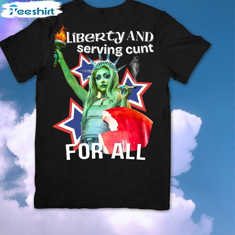 Liberty And Serving Cunt For All Sweatshirt , Chappell Roan Crewneck Long Sleeve