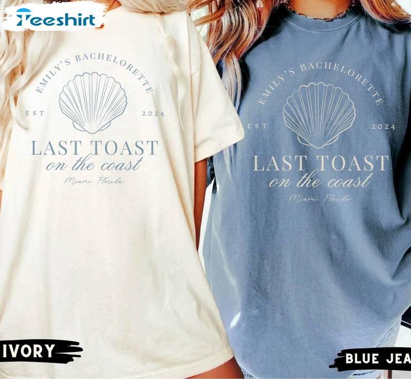 Location Bachelorette Unisex Hoodie, Limited Last Toast On The Coast Shirt Tee Tops