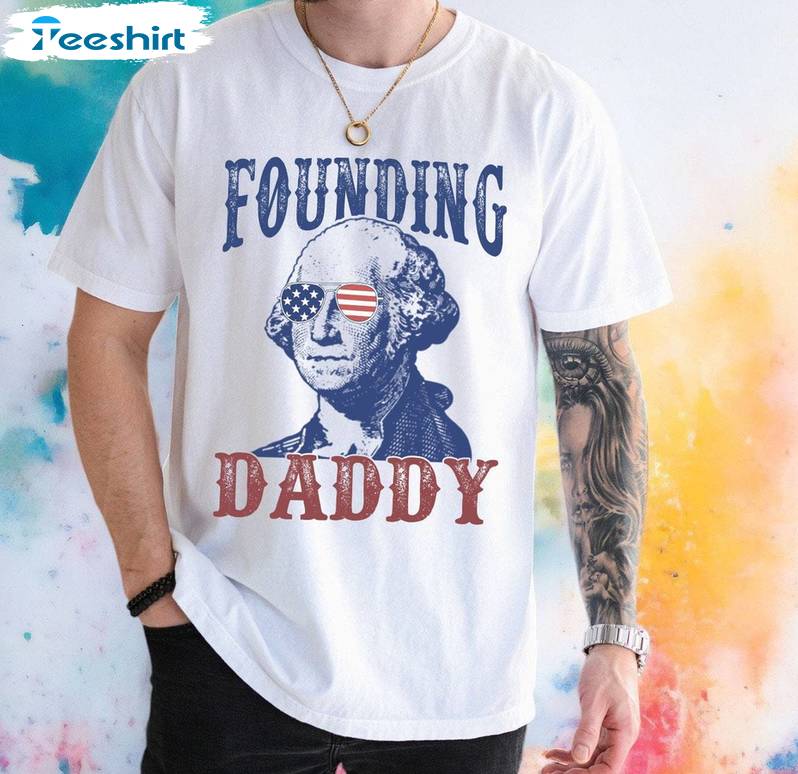 Founding Daddy Cool Design Shirt, Unique Fourth Of July Short Sleeve Crewneck