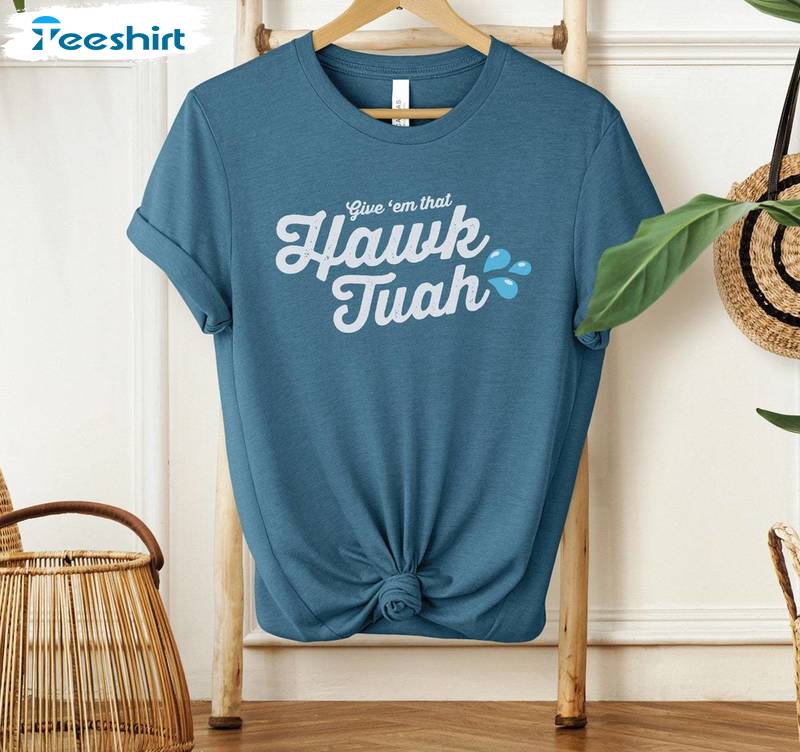 Funny Give Em That Hawk Tuah T Shirt , Limited Hawk Tuah Spit On That Thang Shirt Sweater