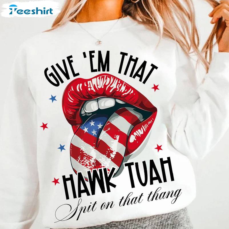 Hawk Tuah Spit On That Hang Funny Shirt, New Rare Give Them That Crewneck Long Sleeve