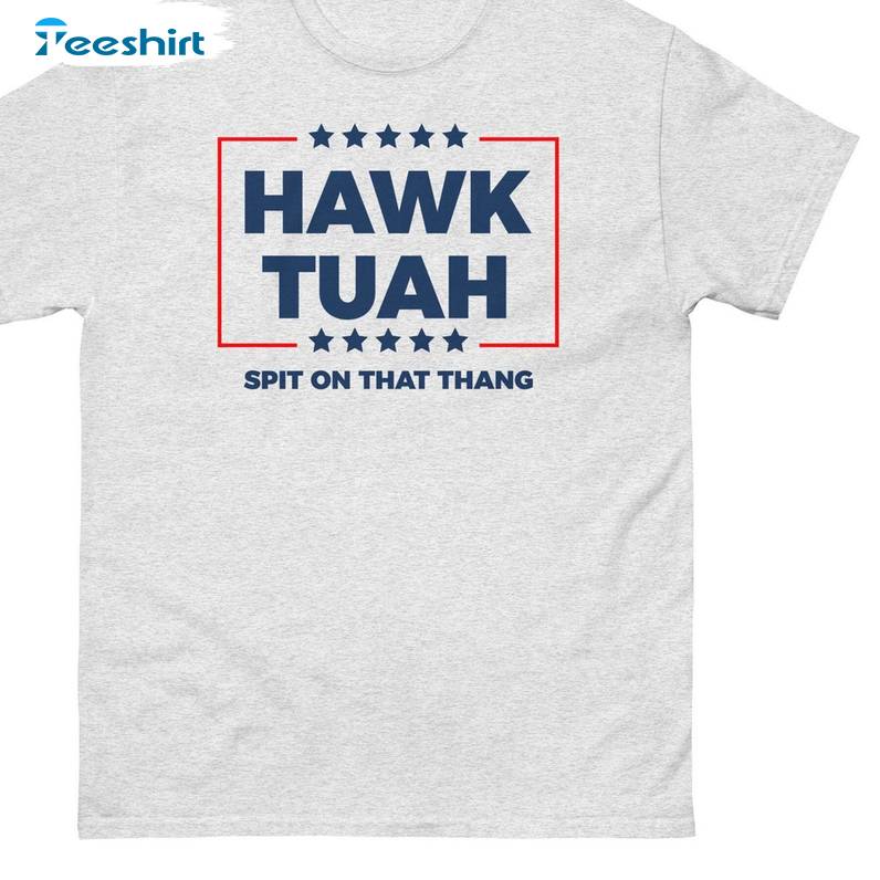 Hawk Tuah 2024 Short Sleeve , Trendy Hawk Tuah Spit On That Hang Shirt Sweater