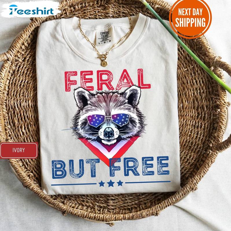 Feral But Free New Rare Shirt, Creative Independence Day Unisex T Shirt Short Sleeve