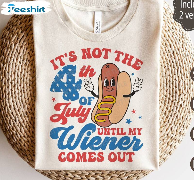 Retro America Hot Dog Sweatshirt , Creative It's Not 4th Of July Until My Wiener Comes Out Shirt Tank Top