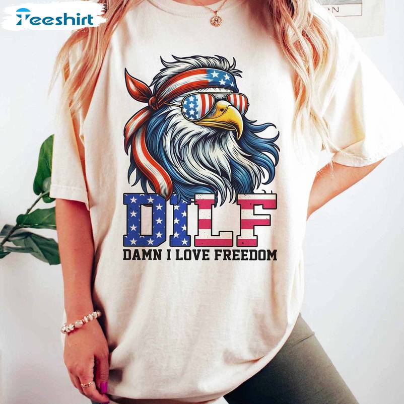 4th July Eagle Short Sleeve , Trendy DILF Damn I Love Freedom Shirt Sweater