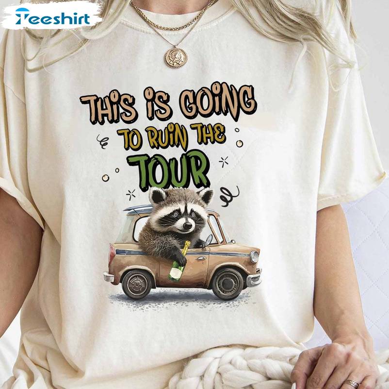 This Is Going To Ruin The Tour Shirt, Racoon Meme Long Sleeve Sweater