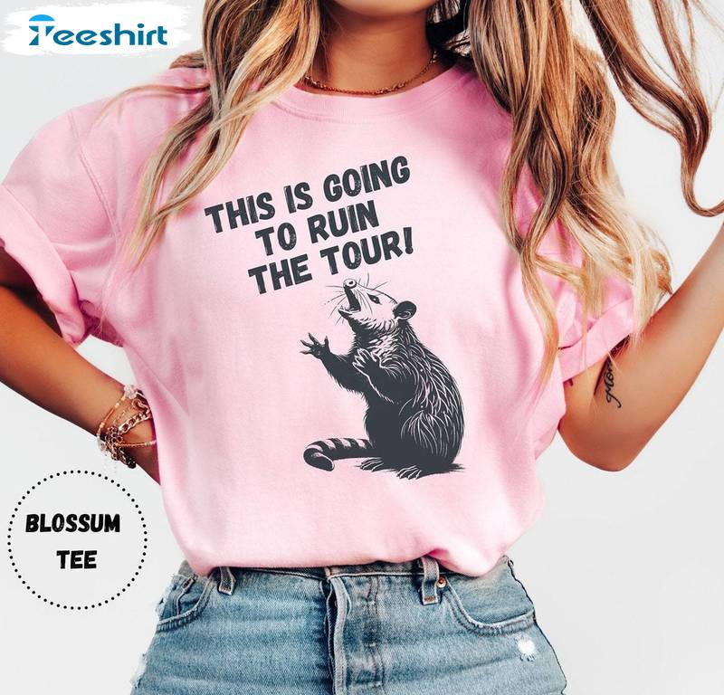 Cool Design This Is Going To Ruin The Tour Shirt, Neutral Possum Crewneck Long Sleeve