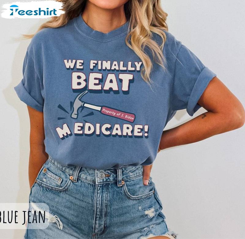 Funny Debate T Shirt, Cool Design We Finally Beat Medicare Shirt Long Sleeve