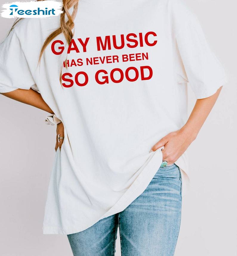 Chappell Roan Unisex T Shirt , Gay Music Has Never Been So Good Crewneck Long Sleeve