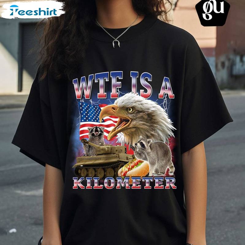 Cool Design Wtf Is A Kilometer Shirt, Must Have Weird Short Sleeve Crewneck